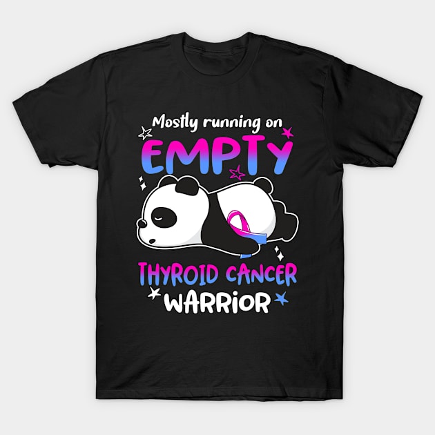 Mostly Running On Empty Thyroid Cancer Warrior T-Shirt by ThePassion99